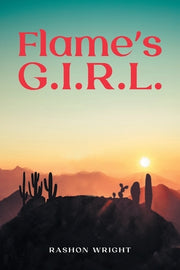 Flame's G.I.R.L. by Wright, Rashon