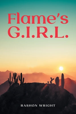 Flame's G.I.R.L. by Wright, Rashon