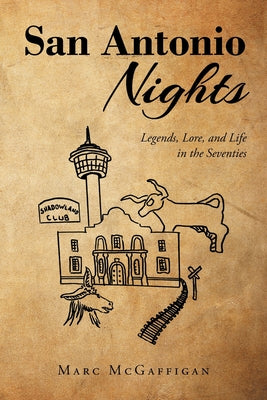 San Antonio Nights: Legends, Lore, and Life in the Seventies by McGaffigan, Marc