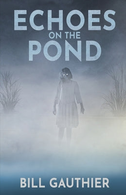 Echoes on the Pond -- Bill Gauthier, Paperback