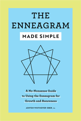 The Enneagram Made Simple: A No-Nonsense Guide to Using the Enneagram for Growth and Awareness -- Ashton Whitmoyer-Ober, Paperback