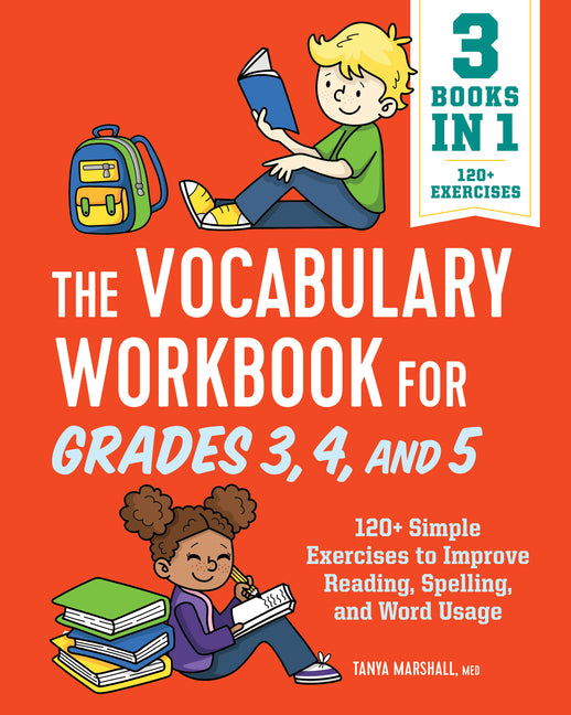 The Vocabulary Workbook for Grades 3, 4, and 5: 120+ Simple Exercises to Improve Reading, Spelling, and Word Usage -- Tanya Med Marshall, Paperback
