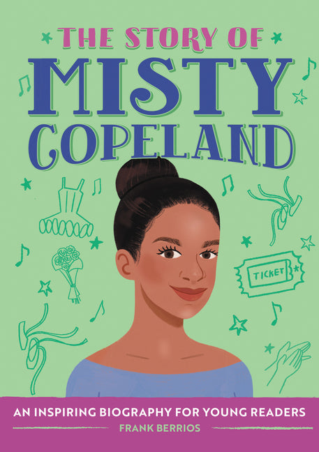The Story of Misty Copeland: An Inspiring Biography for Young Readers -- Frank Berrios, Paperback