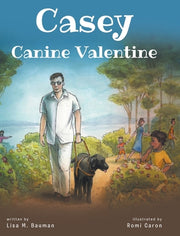 Casey Canine Valentine: Based on a true story by Bauman, Lisa M.