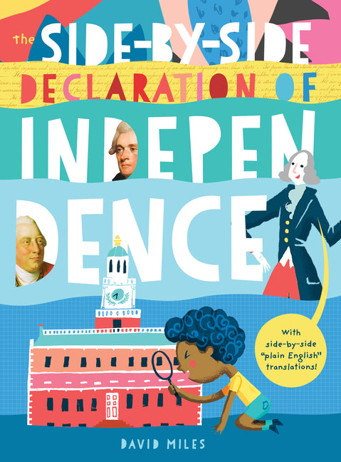 The Side-By-Side Declaration of Independence: With Side-By-Side Plain English Translations, Plus Definitions and More! -- David Miles, Hardcover