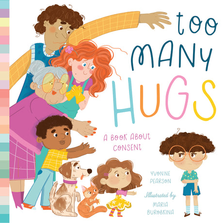 Too Many Hugs: A Book about Consent -- Yvonne Pearson, Hardcover