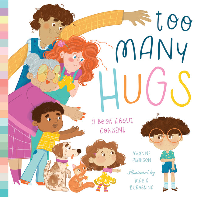Too Many Hugs: A Book about Consent by Pearson, Yvonne