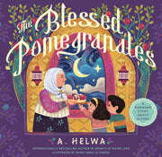 The Blessed Pomegranates: A Ramadan Story about Giving by Helwa, A.
