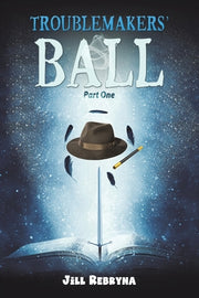 Troublemakers' Ball: Part One by Rebryna, Jill
