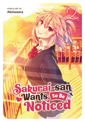 Sakurai-San Wants to Be Noticed Vol. 2 by Akino, Sora