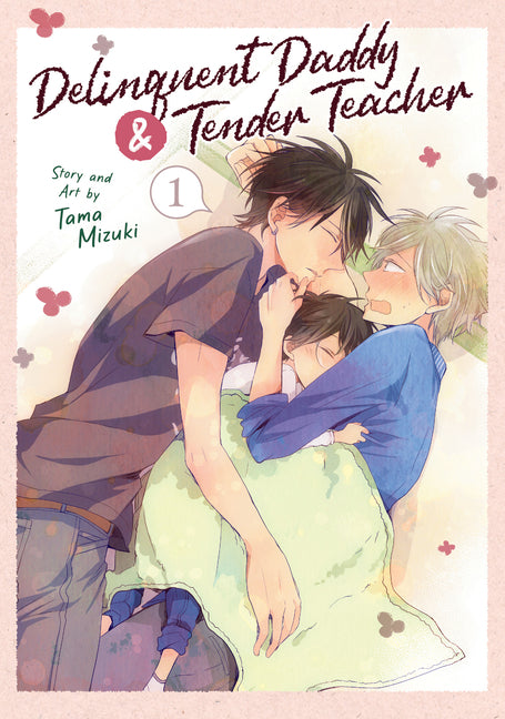 Delinquent Daddy and Tender Teacher Vol. 1 -- Tama Mizuki, Paperback