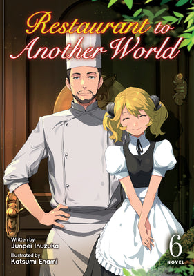 Restaurant to Another World (Light Novel) Vol. 6 by Inuzuka, Junpei