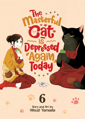 The Masterful Cat Is Depressed Again Today Vol. 6 -- Hitsuzi Yamada, Paperback