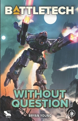 BattleTech: Without Question by Young, Bryan