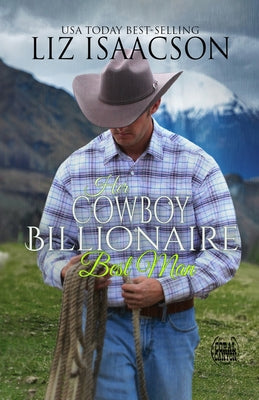 Her Cowboy Billionaire Best Man: A Whittaker Family Novel by Isaacson, Liz