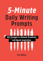 5-Minute Daily Writing Prompts: 501 Prompts to Unleash Creativity and Spark Inspiration by Wilson, Tarn