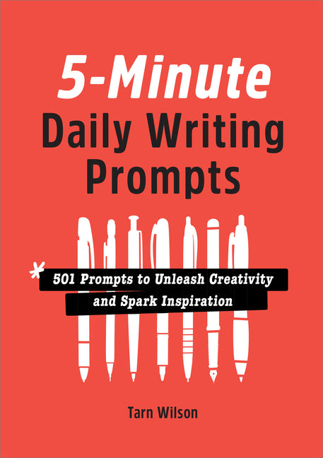 5-Minute Daily Writing Prompts: 501 Prompts to Unleash Creativity and Spark Inspiration -- Tarn Wilson, Paperback