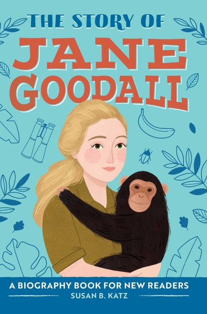 The Story of Jane Goodall: An Inspiring Biography for Young Readers -- Susan B. Katz, Hardcover