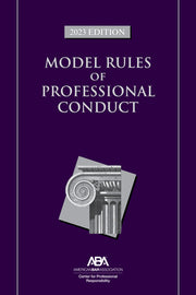 Model Rules of Professional Conduct, 2023 Edition by Center for Professional Responsibility,