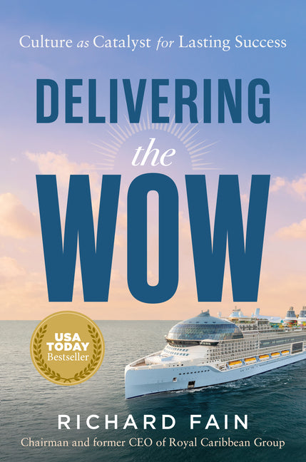 Delivering the Wow: Culture as Catalyst for Lasting Success by Fain, Richard