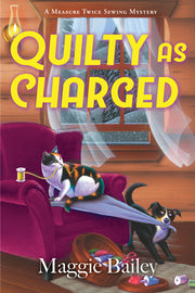 Quilty as Charged by Bailey, Maggie