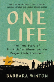 One Life: The True Story of Sir Nicholas Winton and the Prague Kindertransport by Winton, Barbara
