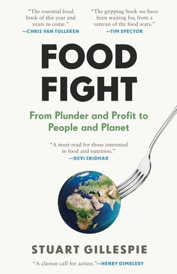 Food Fight: From Plunder and Profit to People and Planet by Gillespie, Stuart
