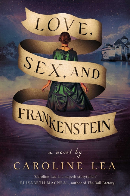 Love, Sex, and Frankenstein -- Caroline Lea, Hardcover
