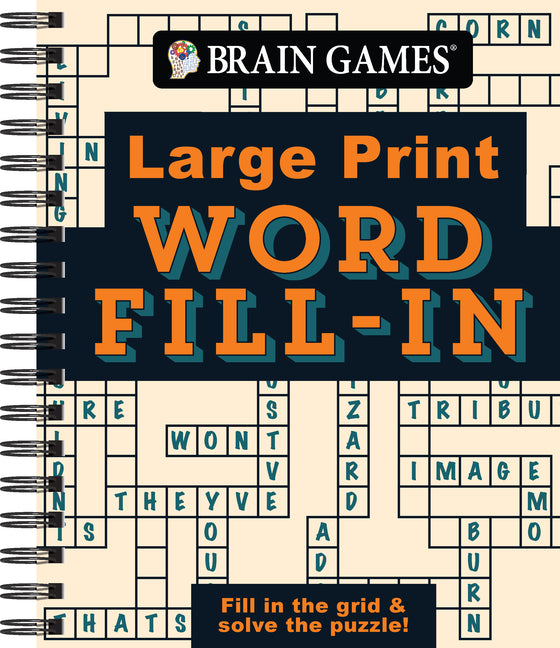 Brain Games - Large Print - Word Fill-In: Fill in the Grid & Solve the Puzzle! -- Publications International Ltd, Spiral