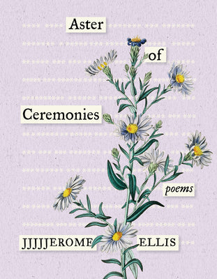 Aster of Ceremonies: Poems -- Jjjjjerome Ellis, Paperback