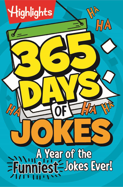 365 Days of Jokes: A Year of the Funniest Jokes Ever!: Joke-A-Day Book Packed with Over 1,000 Clean and Wholesome Jokes for Daily Laughs, Jokes for Ki -- Highlights, Paperback