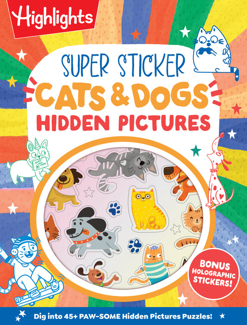 Super Sticker Cats & Dogs Hidden Pictures: Animal Sticker Book with Hidden Pictures Puzzles, Adorable Cat and Dog Scenes, Eye-Catching Foil Stickers f -- Highlights, Paperback