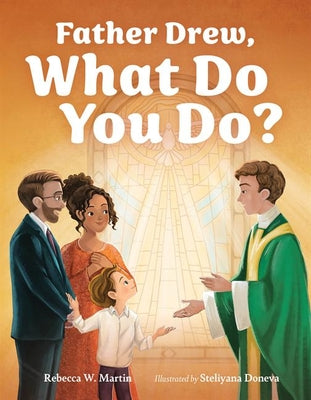 Father Drew, What Do You Do? by Martin, Rebecca W.