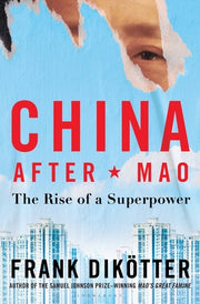 China After Mao: The Rise of a Superpower by Dikötter, Frank