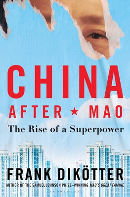 China After Mao: The Rise of a Superpower -- Frank Dikötter, Hardcover