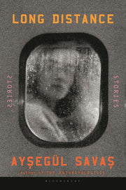 Long Distance: Stories by Savas, Ayseg?l