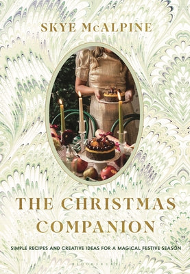 The Christmas Companion: Recipes, Crafts and Inspiration for a Magical Festive Season by McAlpine, Skye