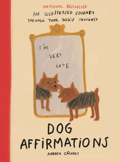 Dog Affirmations: An Illustrated Journey Through Your Dog's Thoughts by Cáceres, Andrea