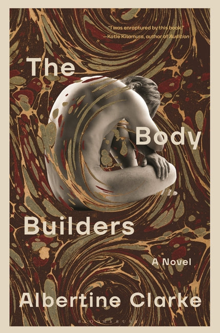The Body Builders -- Albertine Clarke, Hardcover
