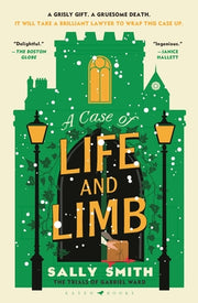 A Case of Life and Limb: The Trials of Gabriel Ward by Smith, Sally