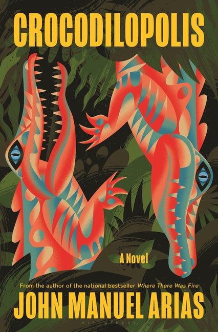 Crocodilopolis -- John Manuel Arias, Hardcover