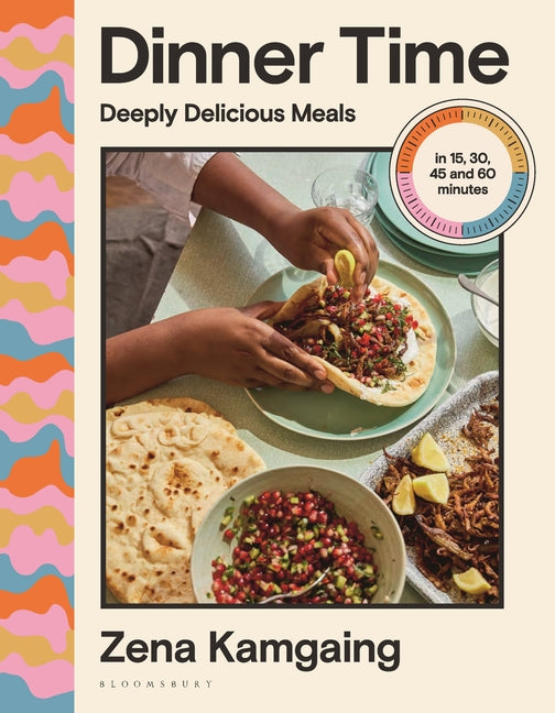 Dinner Time: Deeply Delicious Meals in 15, 30, 45 and 60 Minutes -- Zena Kamgaing, Hardcover