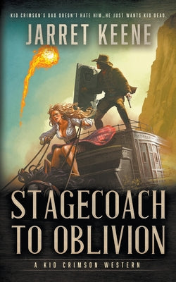 Stagecoach To Oblivion: A Western Novel -- Jarret Keene, Paperback