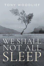 We Shall Not All Sleep by Woodlief, Tony