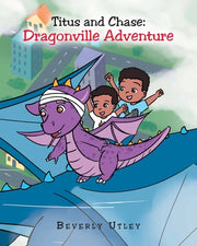 Titus and Chase: Dragonville Adventure by Utley, Beverly