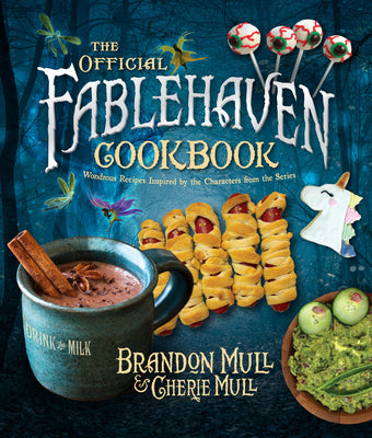 The Official Fablehaven Cookbook: Wondrous Recipes Inspired by the Characters from the Series -- Brandon Mull, Hardcover