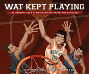 Wat Kept Playing: The Inspiring Story of Wataru Misaka and His Rise to the NBA by Huey, Emily Inouye