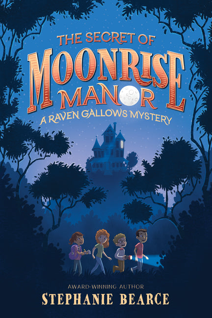 The Secret of Moonrise Manor -- Stephanie Bearce, Hardcover