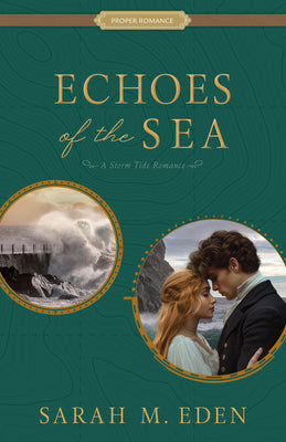 Echoes of the Sea: A Storm Tide Romance Volume 2 -- Sarah M. Eden, Paperback