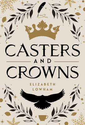 Casters and Crowns -- Elizabeth Lowham, Paperback